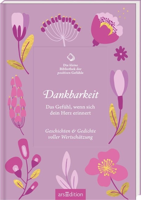 Die kleine Bibliothek der positiven Gefühle: Dankbarkeit - 