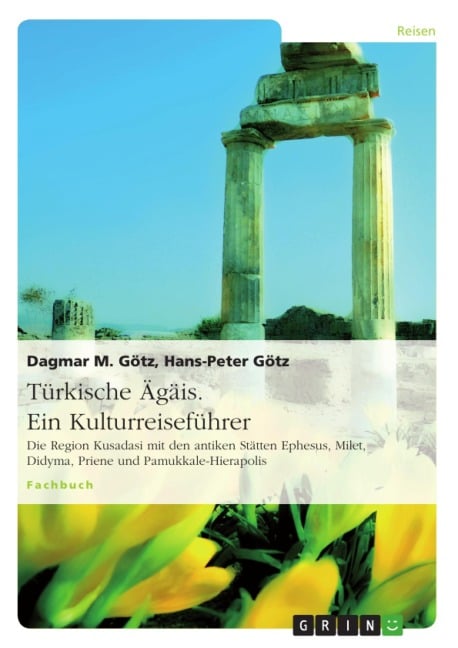 Türkische Ägäis. Ein Kulturreiseführer - Dagmar M. Götz, Hans-Peter Götz