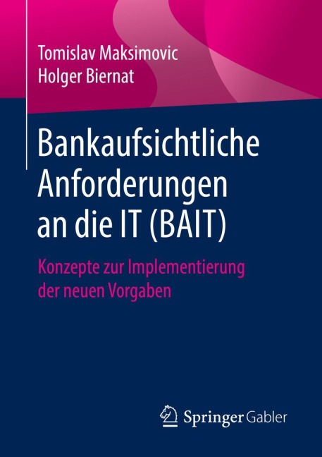 Bankaufsichtliche Anforderungen an die IT (BAIT) - Holger Biernat, Tomislav Maksimovic