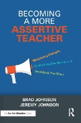 Cover-Bild zum Titel 'Becoming a More Assertive Teacher' von 'Brad Johnson, Jeremy Johnson'