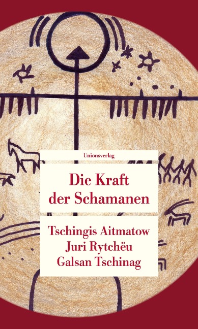 Die Kraft der Schamanen - Tschingis Aitmatow, Juri Rytchëu, Galsan Tschinag