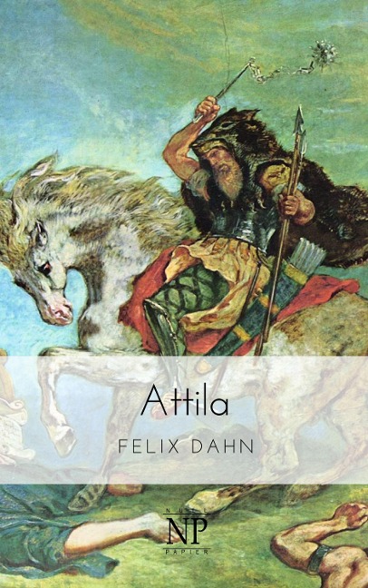 Attila - Felix Dahn