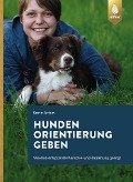 Cover-Bild zum Titel 'Hunden Orientierung geben' von 'Karin Actun'