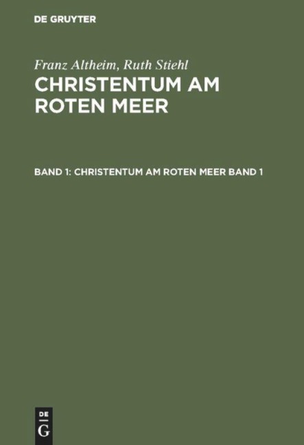 Franz Altheim; Ruth Stiehl: Christentum am Roten Meer. Band 1 - 