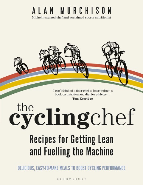 The Cycling Chef: Recipes for Getting Lean and Fuelling the Machine - Alan Murchison