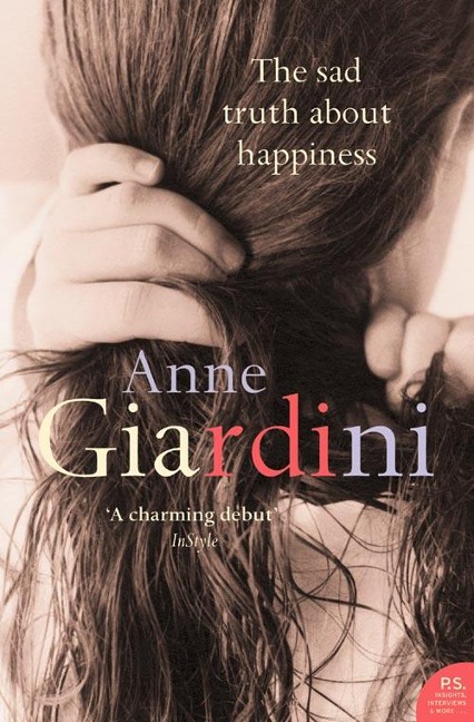 The Sad Truth about Happiness - Anne Giardini