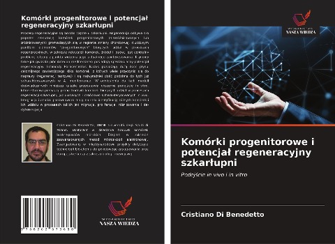 Komórki progenitorowe i potencja¿ regeneracyjny szkar¿upni - Cristiano Di Benedetto