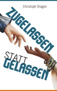 Cover-Bild zum Titel 'Zugelassen statt gelassen' von 'Christoph Dragon'