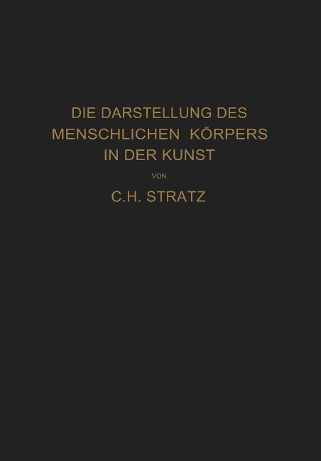 Die Darstellung des menschlichen Körpers in der Kunst - C. H. Stratz