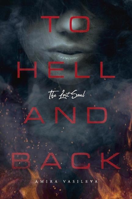 To Hell and Back: The Lost Soul Volume 1 - Amira Vasileva