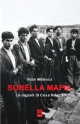 Sorella mafia. Le ragioni di Cosa Nostra - Victor Matteucci