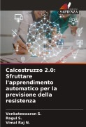 Cover-Bild zum Titel 'Calcestruzzo 2.0: Sfruttare l'apprendimento automatico per la previsione della resistenza' von 'Venkateswaran S., Ragul S., Vimal Raj N.'