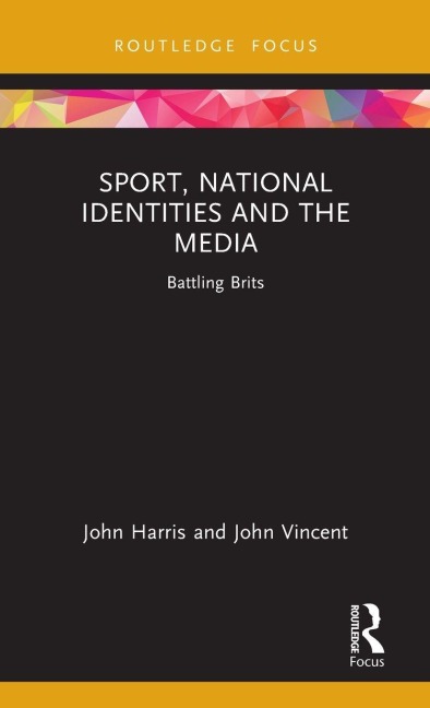 Sport, National Identities and the Media - John Harris, John Vincent