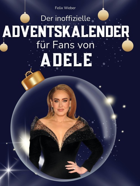 Der inoffizielle Adventskalender für Fans von Adele - Felix Weber