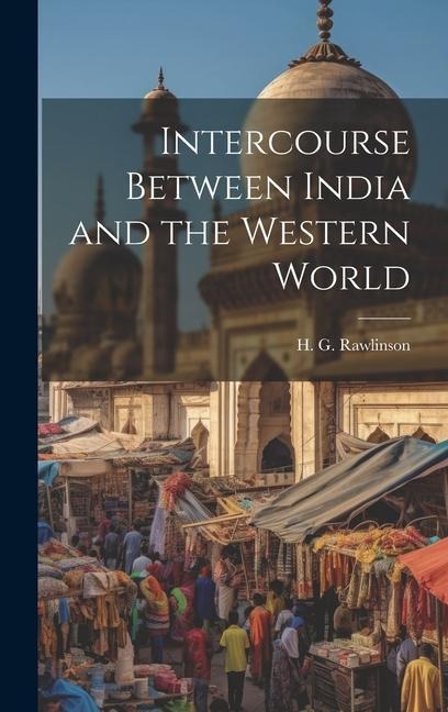Intercourse Between India and the Western World - H. G. Rawlinson