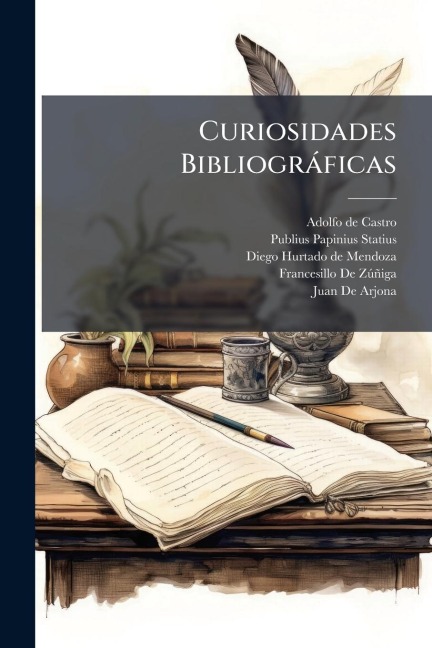 Curiosidades Bibliogràficas - Adolfo De Castro, Diego Hurtado De Mendoza, Publius Papinius Statius