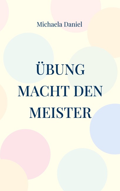 Übung macht den Meister - Michaela Daniel
