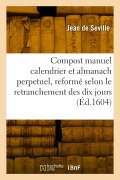 Cover-Bild zum Titel 'Le compost manuel calendrier et almanach perpetuel' von 'Jean de Seville'