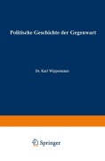 Cover-Bild zum Titel 'Politische Geschichte der Gegenwart' von 'Wilhelm Müller, Karl Wippermann'