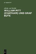 William Pitt (Chatham) und Graf Bute - Albert Von Ruville