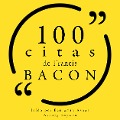 100 citas de Francis Bacon - Francis Bacon