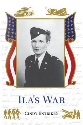 Ila's War - Cindy Entriken