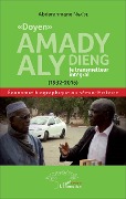 Cover-Bild zum Titel '"Doyen" Amady Aly Dieng, le transmetteur intégral (1932-2015)' von 'Ngaide'