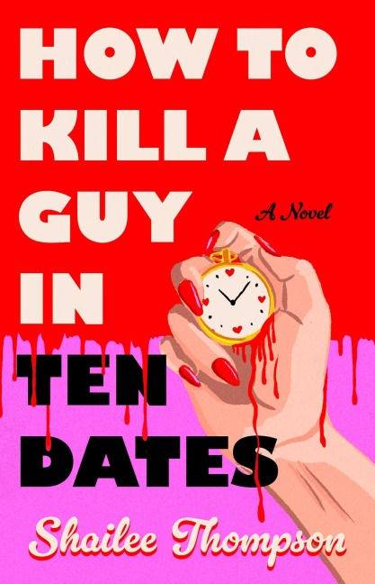 How to Kill a Guy in Ten Dates - Shailee Thompson