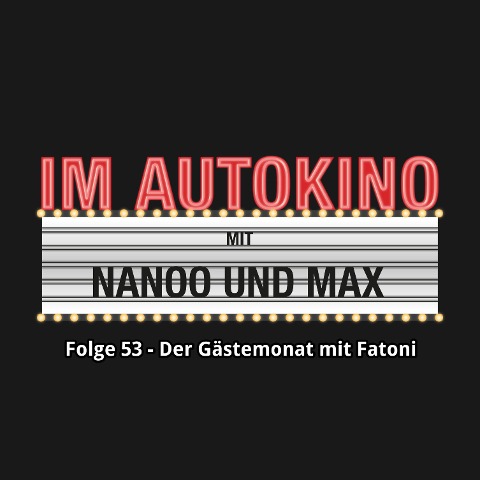 Im Autokino, Folge 53: Der Gästemonat mit Fatoni - Max Nachtsheim, Chris Nanoo