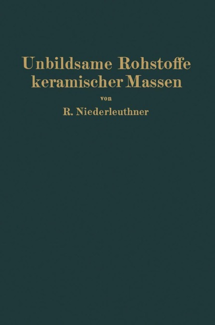Unbildsame Rohstoffe keramischer Massen - Rudolf Niederleuthner