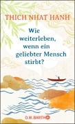 Cover-Bild zum Titel 'Wie weiterleben, wenn ein geliebter Mensch stirbt?' von 'Thich Nhat Hanh'