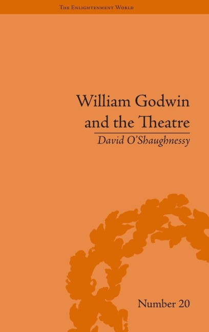 William Godwin and the Theatre - David O'Shaughnessy