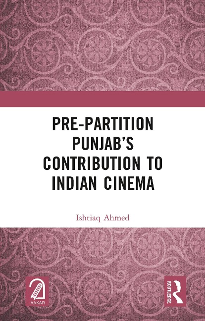 Pre-Partition Punjab's Contribution to Indian Cinema - Ishtiaq Ahmed
