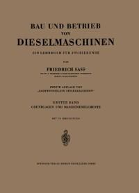 Bau und Betrieb von Dieselmaschinen - Friedrich Sass