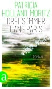Cover-Bild zum Titel 'Drei Sommer lang Paris' von 'Patricia Holland Moritz'