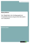 Cover-Bild zum Titel 'Die Möglichkeit des bedingungslosen Grundeinkommens als gerechte Alternative zur Lohnarbeit' von 'Mandy Büttner'