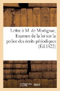 Cover-Bild zum Titel 'Lettre d'Un Royaliste Constitutionnel À M. de Martignac: Rapporteur de la Commission Nommée Pour l'Examen de la Loi Sur La Police Des Écrits Périodiqu' von 'Impr de Baudouin Fils'
