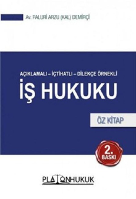 Aciklamali Ictihatli Dilekce Örnekli Is Hukuku - Paluri Arzu Kal Demirci
