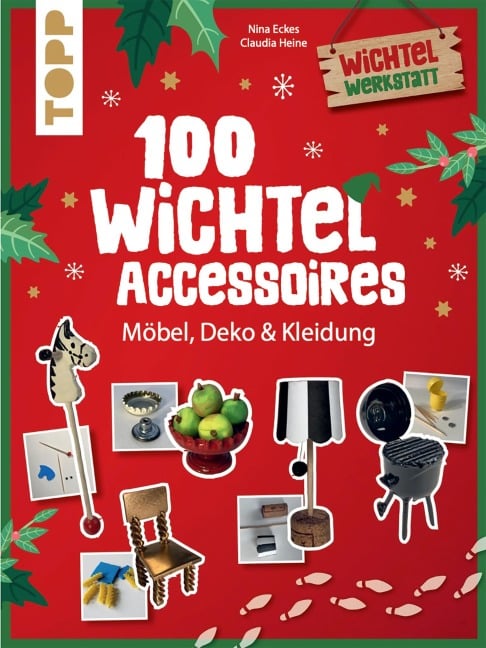 100 Wichtel-Accessoires - Nina Eckes, Claudia Heine