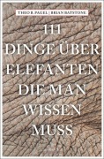 Cover-Bild zum Titel '111 Dinge über Elefanten, die man wissen muss' von 'Theodor B. Pagel, Brian Batstone'