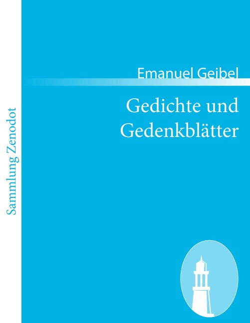 Gedichte und Gedenkblätter - Emanuel Geibel