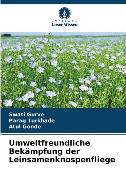 Umweltfreundliche Bekämpfung der Leinsamenknospenfliege - Swati Gurve, Parag Turkhade, Atul Gonde