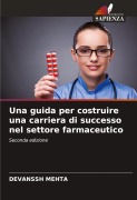 Cover-Bild zum Titel 'Una guida per costruire una carriera di successo nel settore farmaceutico' von 'Devanssh Mehta'