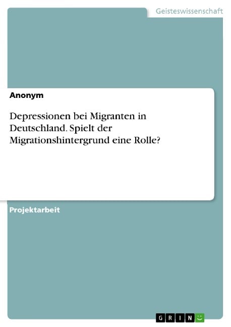 Depressionen bei Migranten in Deutschland. Spielt der Migrationshintergrund eine Rolle? - 