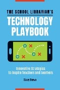 Cover-Bild zum Titel 'The School Librarian's Technology Playbook' von 'Stacy Brown'