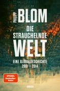 Cover-Bild zum Titel 'Die strauchelnde Welt' von 'Philipp Blom'