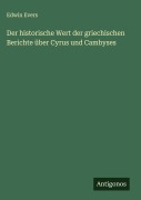 Cover-Bild zum Titel 'Der historische Wert der griechischen Berichte über Cyrus und Cambyses' von 'Edwin Evers'