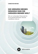 Cover-Bild zum Titel 'Die Grenzen meines Denkens sind die Grenzen meiner Welt' von 'Christian Mayer'