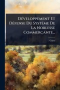 Cover-Bild zum Titel 'DÃ(c)veloppement Et DÃ(c)fense Du SystÃ(c)me De La Noblesse Commerçante...' von ''
