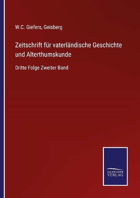 Zeitschrift für vaterländische Geschichte und Alterthumskunde - W. C. Giefers, Geisberg